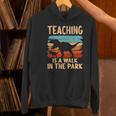 Teaching Is a Walk In Park Dinosaur Teacher Women's Hoodie, gift for family, gift for coworker Teaching Is a Walk In Park Dinosaur Teacher Women's Hoodie, gift for family, gift for coworker