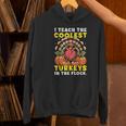 Thanksgiving I Teach Coolest Turkeys Teacher Fall Women Men Women's Hoodie, gift for family, gift for coworker Thanksgiving I Teach Coolest Turkeys Teacher Fall Women Men Women's Hoodie, gift for family, gift for coworker