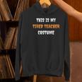 This Is My Tired Teacher Costume Apparel Halloween Teacher Women's Hoodie, gift for family, gift for coworker This Is My Tired Teacher Costume Apparel Halloween Teacher Women's Hoodie, gift for family, gift for coworker