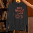 Tired Teachers Club Women's Hoodie, gift for family, gift for coworker