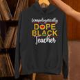Unapologetic Dope Teacher African American Melanin Women's Hoodie, gift for family, gift for coworker Unapologetic Dope Teacher African American Melanin Women's Hoodie, gift for family, gift for coworker