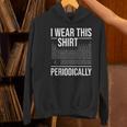 I Wear This Shirt Periodically Chemistry Science Teacher For Men Women Girls Kids Women's Hoodie, Science Teacher Hoodies, gift for family, gift for coworker I Wear This Shirt Periodically Chemistry Science Teacher For Men Women Girls Kids Women's Hoodie, Science Teacher Hoodies, gift for family, gift for coworker