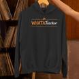 Whatateacher Shirt Teacher Lovers Women's Hoodie, gift for family, gift for coworker Whatateacher Shirt Teacher Lovers Women's Hoodie, gift for family, gift for coworker