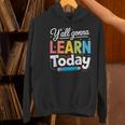 Y'All Gonna Learn Today Back To School First Day Teacher Women's Hoodie, gift for family, gift for coworker