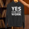 Yes Show Your Work Gteat Testing Math Teacher T-Shirt Women's Hoodie, gift for family, gift for coworker Yes Show Your Work Gteat Testing Math Teacher T-Shirt Women's Hoodie, gift for family, gift for coworker