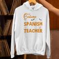 I Don't Need A Costume I'm A Spanish Teacher Halloween Women's Hoodie, gift for family, gift for coworker I Don't Need A Costume I'm A Spanish Teacher Halloween Women's Hoodie, gift for family, gift for coworker