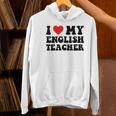 I Love My English Teacher Heart English Language Teachers For Men Women Kids Women's Hoodie, English Teacher Hoodies, gift for family, gift for coworker