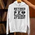 Retirement But Always A Pe Teacher At Heart Pride Shirt Women's Hoodie, Pe Teacher Hoodies, gift for family, gift for coworker