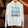 Retro Groovy Teaching Is My Super Power Teacher's Present Men Women Women's Hoodie, gift for family, gift for coworker