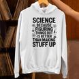 Science Because Figuring Things Out Teacher Scientific Adult Women's Hoodie, Science Teacher Hoodies, gift for family, gift for coworker Science Because Figuring Things Out Teacher Scientific Adult Women's Hoodie, Science Teacher Hoodies, gift for family, gift for coworker