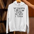 Teacher Witch Halloween My Broom Broke So Now I Teach For Men Women Women's Hoodie, gift for family, gift for coworker Teacher Witch Halloween My Broom Broke So Now I Teach For Men Women Women's Hoodie, gift for family, gift for coworker