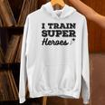 I Train Superheroes For Teacher Coach Men Women Women's Hoodie, gift for family, gift for coworker