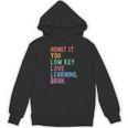 Admit It You Low Key Love Learning Bruh Teachers Women Women's Hoodie, novelty gifts, funny gifts Admit It You Low Key Love Learning Bruh Teachers Women Women's Hoodie, novelty gifts, funny gifts