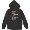 Admit It You Low Key Love Science Bruh Scientist Teacher Women's Hoodie, novelty gifts, funny gifts Admit It You Low Key Love Science Bruh Scientist Teacher Women's Hoodie, novelty gifts, funny gifts