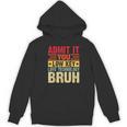 Admit It You Low Key Love Technology Bruh Teacher Kid Women's Hoodie, novelty gifts, funny gifts
