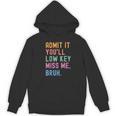 Admit It You'Ll Low Key Miss Me Bruh Women Men Teacher Women's Hoodie, novelty gifts, funny gifts