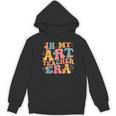 In My Art Teacher Era Artists First Day Of School Women Women's Hoodie, novelty gifts, funny gifts In My Art Teacher Era Artists First Day Of School Women Women's Hoodie, novelty gifts, funny gifts