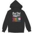 But Did You Take Attendance Teacher Back To School Women's Hoodie, novelty gifts, funny gifts But Did You Take Attendance Teacher Back To School Women's Hoodie, novelty gifts, funny gifts