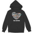 Believe In Yourself YOU MATTER Teachers Big Heart Women's Hoodie, novelty gifts, funny gifts