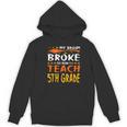 My Broom Broke So Now I Teach 5th Grade Halloween Teacher Women's Hoodie, novelty gifts, funny gifts My Broom Broke So Now I Teach 5th Grade Halloween Teacher Women's Hoodie, novelty gifts, funny gifts