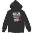 Bruh It's Test Day You Got This Funny Teacher Women's Hoodie, novelty gifts, funny gifts Bruh It's Test Day You Got This Funny Teacher Women's Hoodie, novelty gifts, funny gifts