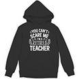 You Can't Scare Me I'm A Retired Teacher Ex-Teacher Teaching Women's Hoodie, novelty gifts, funny gifts