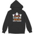 You Can't Scare Me I'm A SPED Teacher Shirt Halloween For Men Women Women's Hoodie, novelty gifts, funny gifts You Can't Scare Me I'm A SPED Teacher Shirt Halloween For Men Women Women's Hoodie, novelty gifts, funny gifts