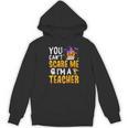 You Cant Scare Me Im A Teacher Halloween Trick Or Teach 2024 Women's Hoodie, novelty gifts, funny gifts You Cant Scare Me Im A Teacher Halloween Trick Or Teach 2024 Women's Hoodie, novelty gifts, funny gifts