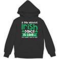A Day Without Irish Dance Step Dance Teacher Irish Dancer Women's Hoodie, novelty gifts, funny gifts