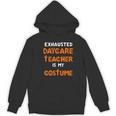 Daycare Teacher Halloween Costume Tired Day Care Shirt Women's Hoodie, novelty gifts, funny gifts Daycare Teacher Halloween Costume Tired Day Care Shirt Women's Hoodie, novelty gifts, funny gifts