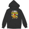 I Dig Teaching Dump Truck Construction Back School Teacher Women's Hoodie, novelty gifts, funny gifts I Dig Teaching Dump Truck Construction Back School Teacher Women's Hoodie, novelty gifts, funny gifts