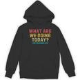 What Are We Doing Today PE Teacher Life Women's Hoodie, novelty gifts, funny gifts What Are We Doing Today PE Teacher Life Women's Hoodie, novelty gifts, funny gifts
