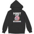 Donut Stop Reading Kawaii Teacher Preschool Kindergarten Women's Hoodie, novelty gifts, funny gifts Donut Stop Reading Kawaii Teacher Preschool Kindergarten Women's Hoodie, novelty gifts, funny gifts