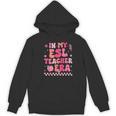 In My Esl Teacher Era Back To School ESL Teacher Groovy Women's Hoodie, novelty gifts, funny gifts