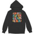 In My Fifth Grade Era 5th Grade Teacher Back To School Women's Hoodie, novelty gifts, funny gifts In My Fifth Grade Era 5th Grade Teacher Back To School Women's Hoodie, novelty gifts, funny gifts