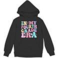 In My Fourth Grade Era Girl Back To School 4th Grade Teacher Women's Hoodie, novelty gifts, funny gifts In My Fourth Grade Era Girl Back To School 4th Grade Teacher Women's Hoodie, novelty gifts, funny gifts