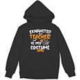 Fun Halloween Sayings Quotes Exhausted Teacher Is My Costume -Adults Short Sleeve Halloween Teacher T-Shirt Small Women's Hoodie, novelty gifts, funny gifts Fun Halloween Sayings Quotes Exhausted Teacher Is My Costume -Adults Short Sleeve Halloween Teacher T-Shirt Small Women's Hoodie, novelty gifts, funny gifts