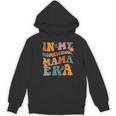 In My Homeschool Mama Era Mom Teacher Women's Hoodie, novelty gifts, funny gifts In My Homeschool Mama Era Mom Teacher Women's Hoodie, novelty gifts, funny gifts