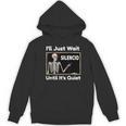 I'Ll Just Wait Until It's Quiet Spanish Teacher Halloween Men Women Kids Women's Hoodie, novelty gifts, funny gifts I'Ll Just Wait Until It's Quiet Spanish Teacher Halloween Men Women Kids Women's Hoodie, novelty gifts, funny gifts