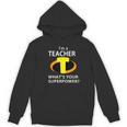 I'm a Teacher What's Your Superpower Teacher Women's Hoodie, novelty gifts, funny gifts I'm a Teacher What's Your Superpower Teacher Women's Hoodie, novelty gifts, funny gifts