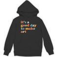 It's A Good Day To Make Some Art Artist Art Teacher Women's Hoodie, novelty gifts, funny gifts