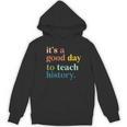 It's A Good Day To Teach History Teacher Men Women Women's Hoodie, novelty gifts, funny gifts