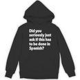 Did You Just Ask If This Has To Be Done In Spanish Teacher Women's Hoodie, novelty gifts, funny gifts Did You Just Ask If This Has To Be Done In Spanish Teacher Women's Hoodie, novelty gifts, funny gifts