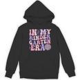In My Kindergarten Era Teacher Kids Back To School Kinder Women's Hoodie, novelty gifts, funny gifts In My Kindergarten Era Teacher Kids Back To School Kinder Women's Hoodie, novelty gifts, funny gifts