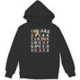 You Are Letters Alphabet Learn ABCs Inspiration Teacher Life Women's Hoodie, novelty gifts, funny gifts You Are Letters Alphabet Learn ABCs Inspiration Teacher Life Women's Hoodie, novelty gifts, funny gifts