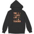The Life Of A Teacher Back To School Women Men Women's Hoodie, novelty gifts, funny gifts The Life Of A Teacher Back To School Women Men Women's Hoodie, novelty gifts, funny gifts
