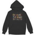 Do Math Not Magic Show Your Work Maths Teacher Student Women's Hoodie, novelty gifts, funny gifts Do Math Not Magic Show Your Work Maths Teacher Student Women's Hoodie, novelty gifts, funny gifts