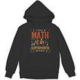 Math Is My Superpower Funny Teacher Women's Hoodie, novelty gifts, funny gifts Math Is My Superpower Funny Teacher Women's Hoodie, novelty gifts, funny gifts