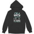Im A Math Teacher Of Course I Have Problems Teacher Women's Hoodie, novelty gifts, funny gifts Im A Math Teacher Of Course I Have Problems Teacher Women's Hoodie, novelty gifts, funny gifts