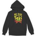 No Taki When Teacher Taki Teacher Pun Humor Women's Hoodie, novelty gifts, funny gifts No Taki When Teacher Taki Teacher Pun Humor Women's Hoodie, novelty gifts, funny gifts